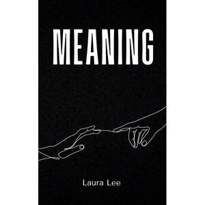 Meaning -- Laura Lee